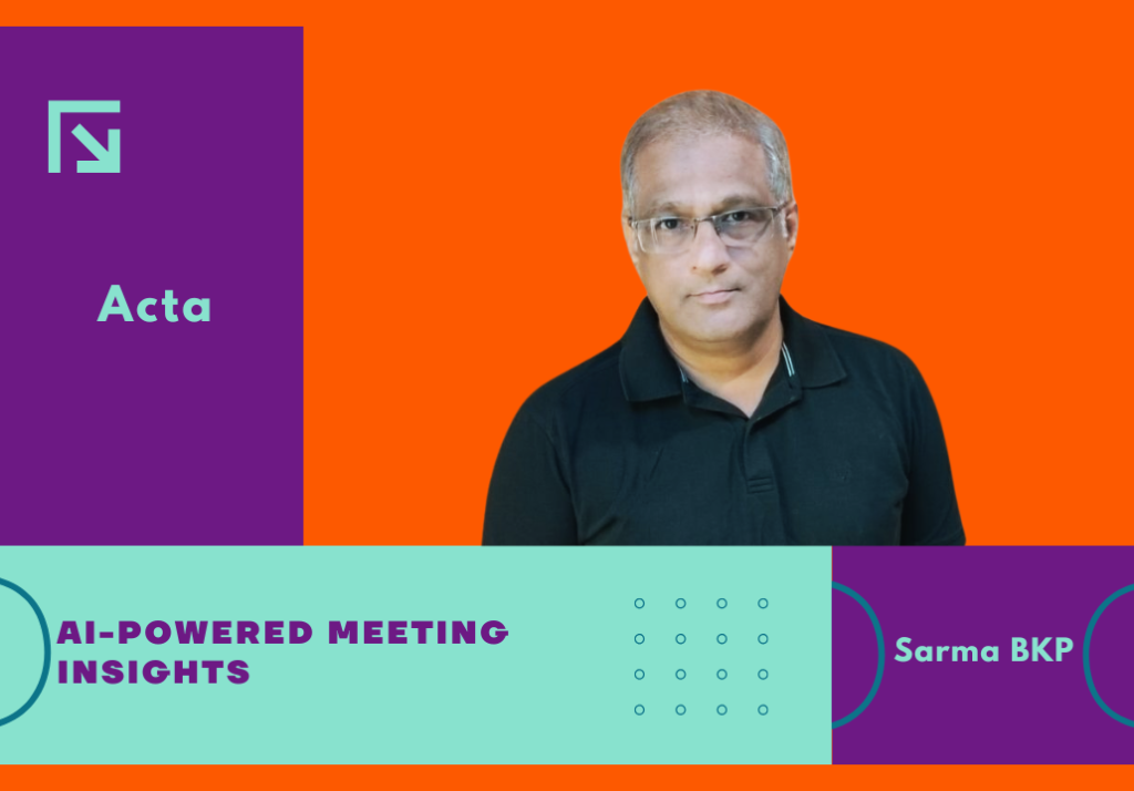 Sarma BKP · Founder, Acta.ai