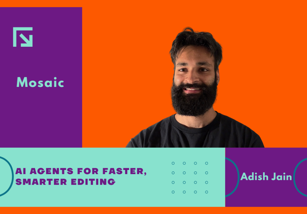 Mosaic transforms video editing with agentic, multimodal workflows. Founder Adish Jain shares how it helps creators automate edits and focus on storytelling.