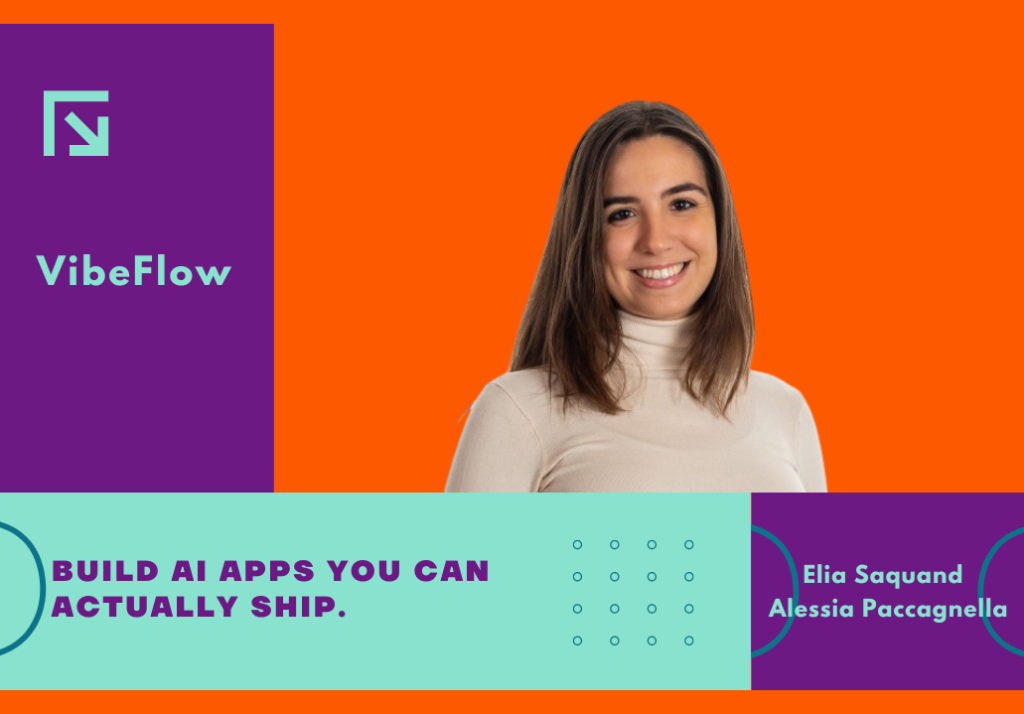 Elia Saquand and Alessia Paccagnella share how VibeFlow makes AI-generated apps transparent, editable, and production-ready.