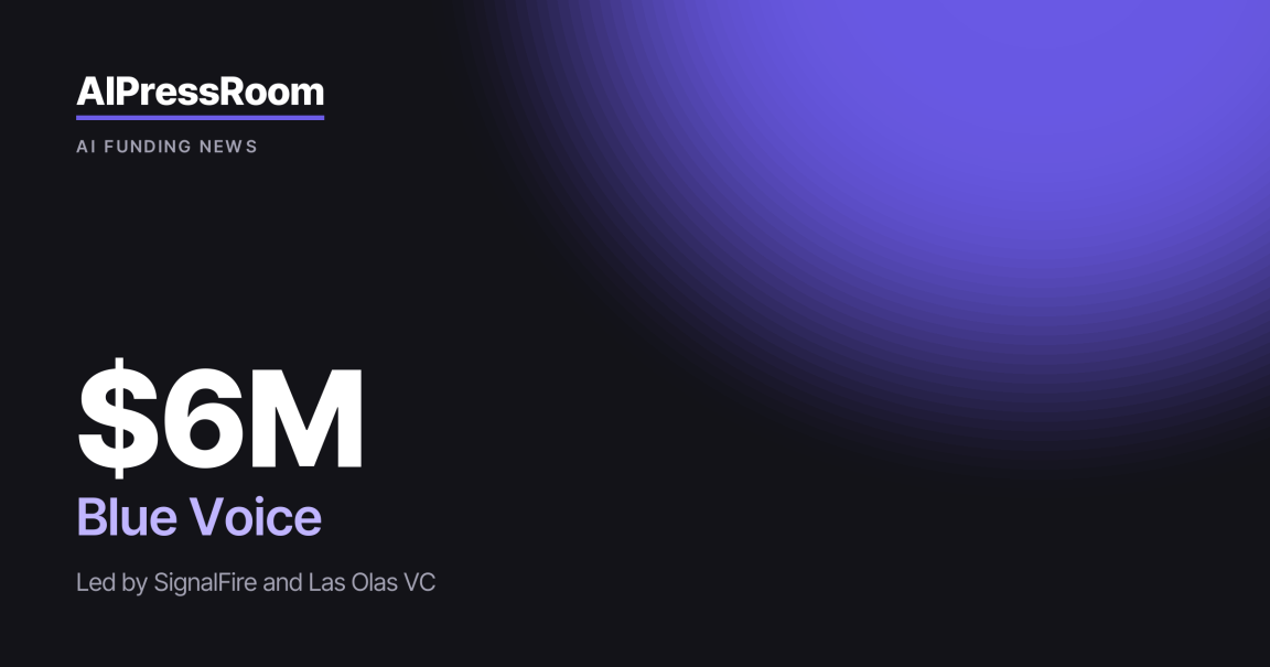 Blue Voice raises $6M