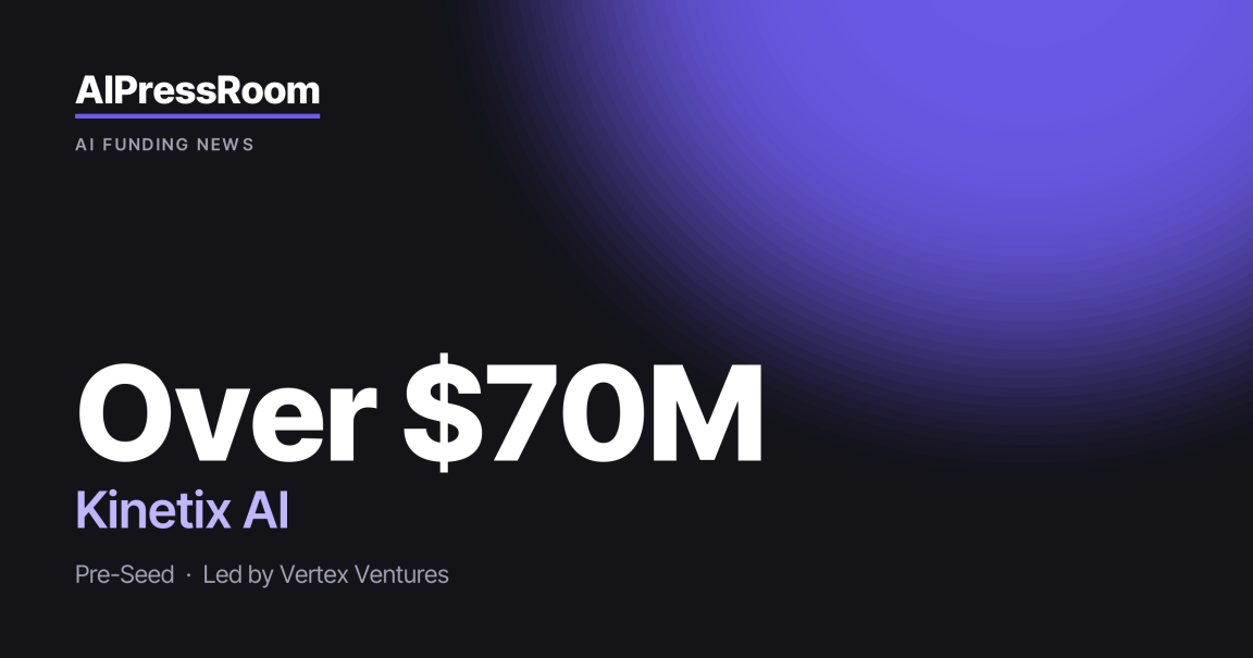 Kinetix AI raises Over $70M