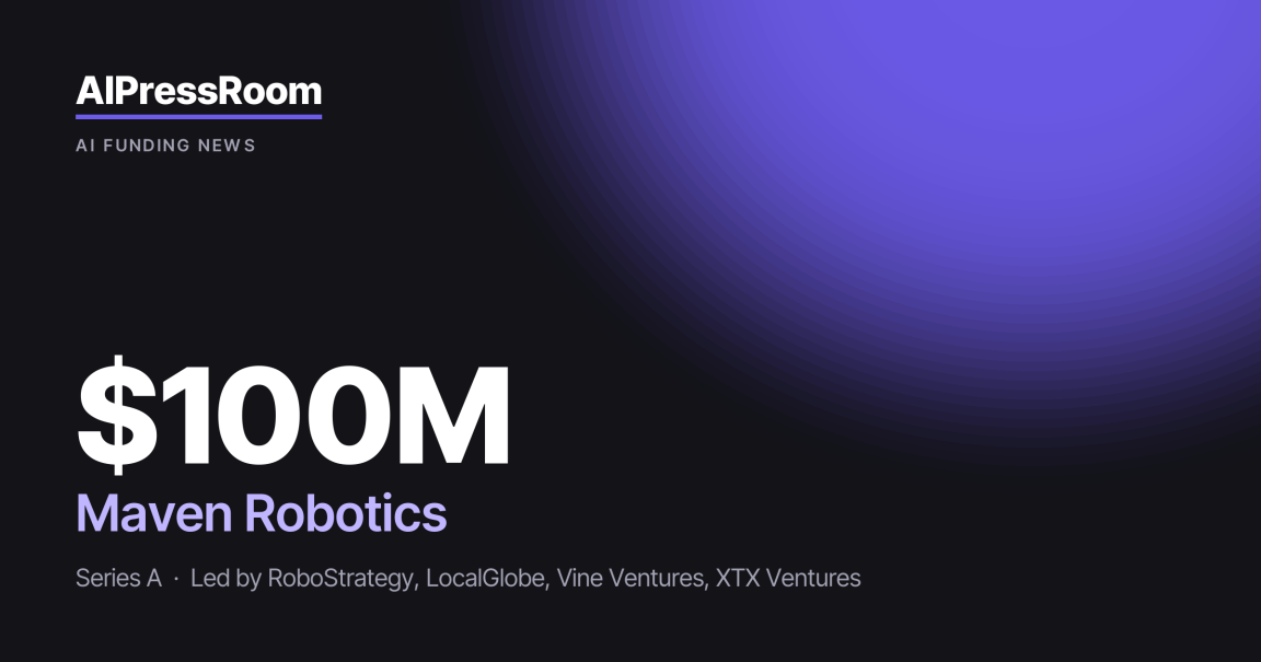 Maven Robotics raises $100M