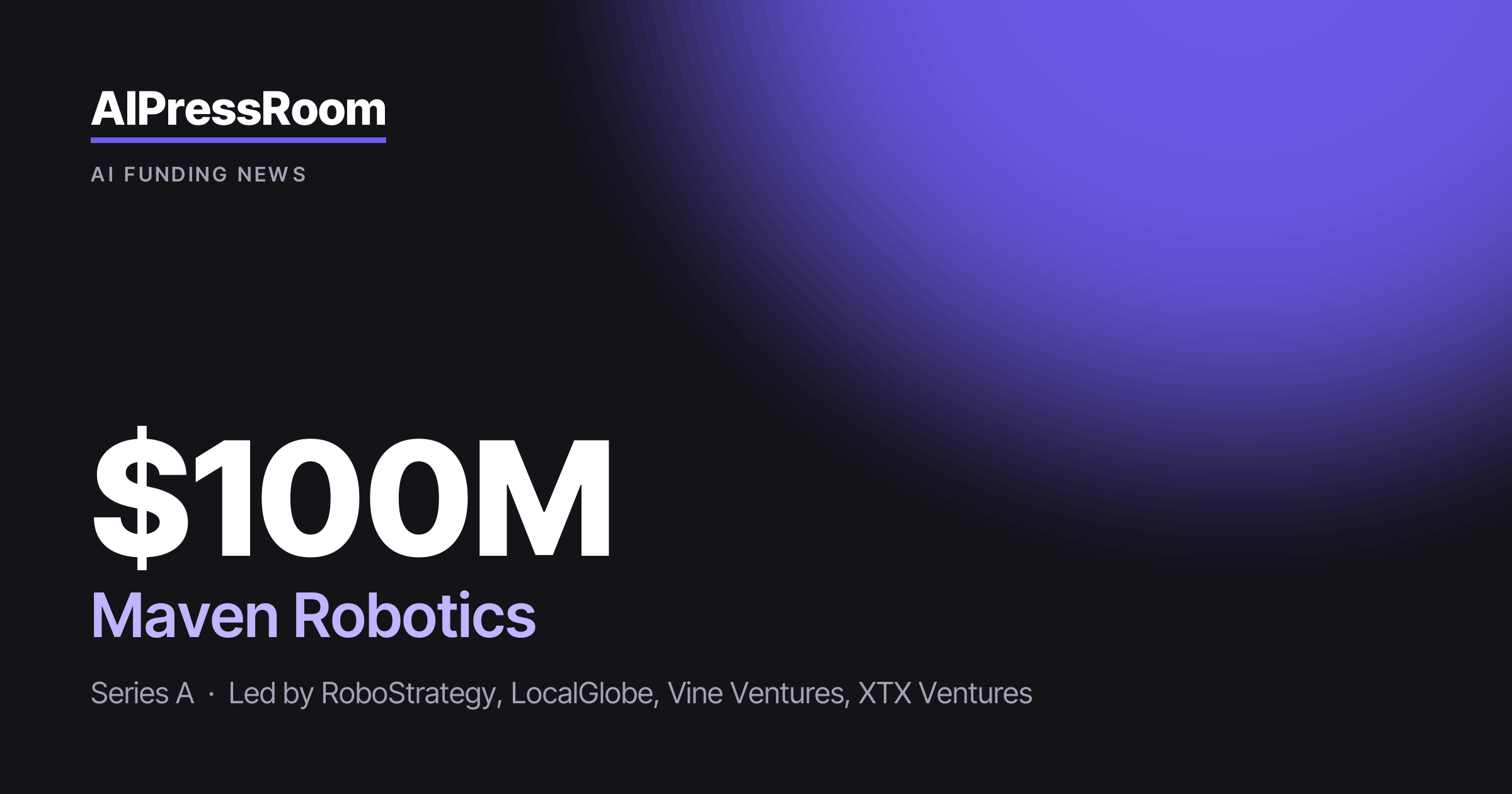 Maven Robotics raises $100M