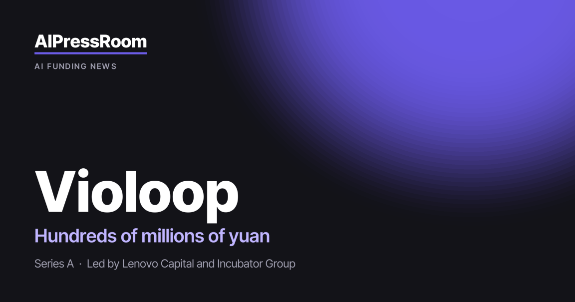 Violoop raises Hundreds of millions of yuan
